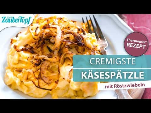 Käsespätzle mit Röstzwiebeln aus dem Thermomix®